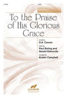 To The Praise Of His Glorious Grace 