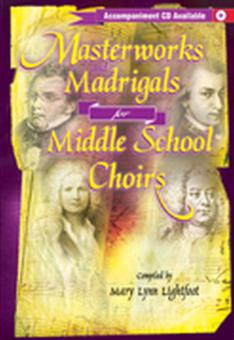 Masterworks and Madrigals For Middle School Choirs 