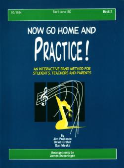 Now Go Home and Practice Book 2 Baritone Bc 