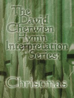 The David Cherwien Hymn Interpretation Series 