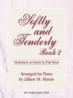Softly and Tenderly, Book 2 