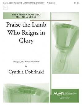 Praise the Lamb Who Reigns In Glory 