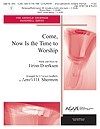Come, Now is the Time to Worship 