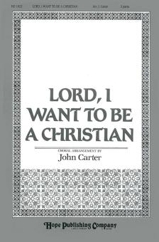 Lord, I Want to Be a Christian 
