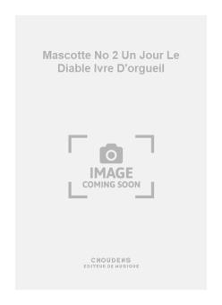 Mascotte No. 2 Un Jour Le Diable Ivre D'orgueil 
