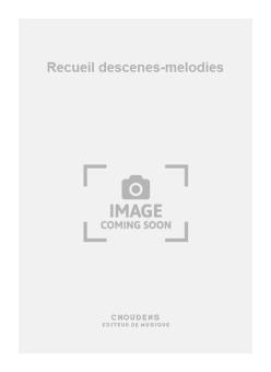 Recueil descenes-melodies 