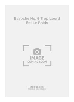 Basoche No. 6 Trop Lourd Est Le Poids 