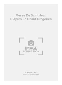 Messe de Saint Jean D'Après Le Chant Grégorien 