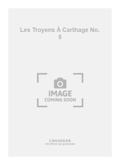 Les Troyens à Carthage No. 5 