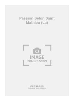 La Passion Selon Saint Mathieu 