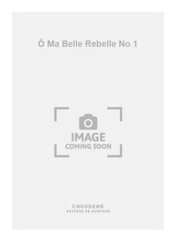 Ô Ma Belle Rebelle No. 1 