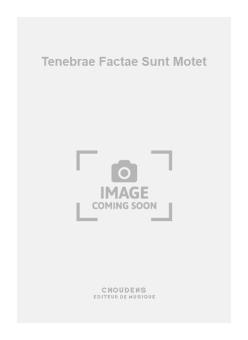 Tenebrae Factae Sunt Motet 