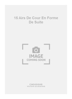 15 Airs de Cour En Forme de Suite 