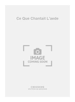 Ce Que Chantait L'aede 