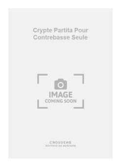 Crypte Partita pour Contrebasse Seule 