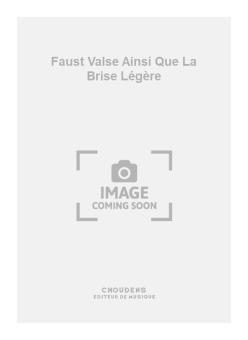 Faust Valse Ainsi Que La Brise Légère 