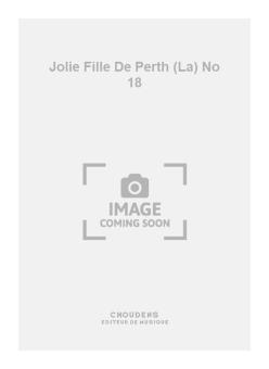 La Jolie Fille de Perth No. 18 