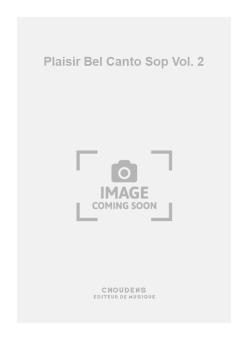 Plaisir Bel Canto Soprano Vol. 2 