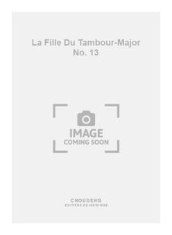 La Fille Du Tambour-Major No. 13 