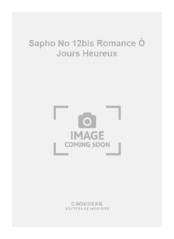Sapho No. 12bis Romance Ô Jours Heureux 