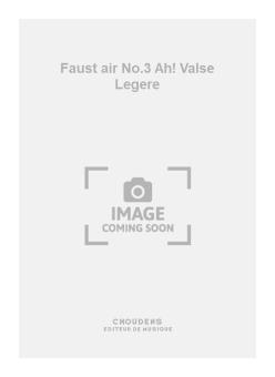 Faust air No.3 Ah! Valse Legere 