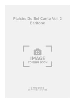 Les Plaisirs Du Bel Canto Vol. 2 Baritone 