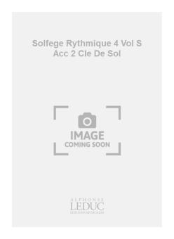Solfege Rythmique 4 Vol. S Acc 2 Cle de Sol 