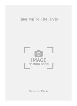 Take Me To The River 