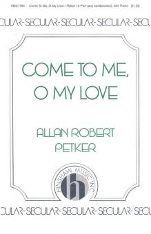 Come To Me, O My Love 
