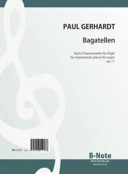 Bagatellen - Six characteristic pieces for organ op.17 