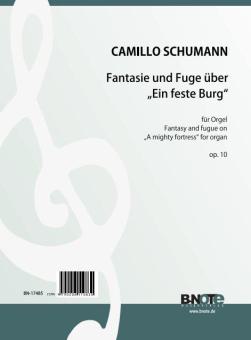 Fantasia and fugue on 'A mighty fortress' for organ op.10 