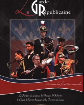 La Garde Republicaine L'Histoire Des Formations Musicales 
