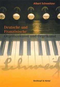 Deutsche und Französische Orgelbaukunst und Orgelkunst 