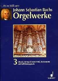 The Organ Music of J.S. Bach Vol. 3 