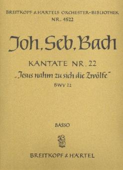 Kantate Nr. 22 "Jesus nahm zu sich die Zwölfe" BWV 22 (Sonntag Estomihi) 