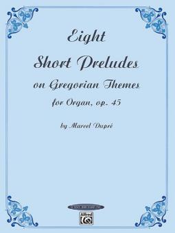Eight Short Preludes on Gregorian Themes op. 45 