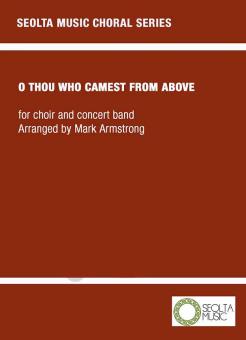 O thou who camest from above 