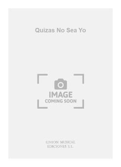 Quizas No Sea Yo 