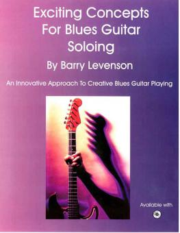 Exciting Concepts For Blues Guitar Soloing 