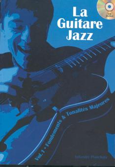 La Guitare Jazz Vol. 1 - Fondements & Tonalités Majeures 