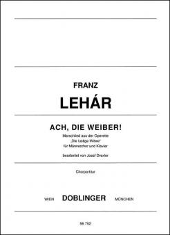 Ach, die Weiber! Marschlied aus der Operette Die lustige Witwe 