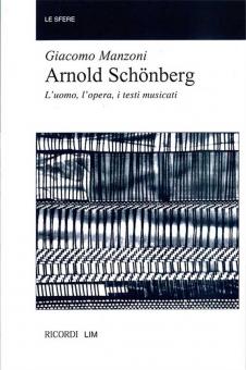 Arnold Schönberg. L'uomo, L'opera, I Testi Musica 