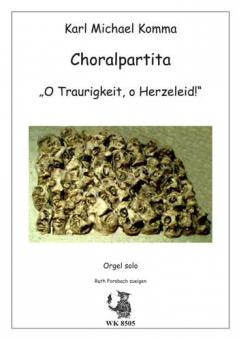 Partita über das Lied 'O Traurigkeit,o Herzeleid' für Orgel solo 