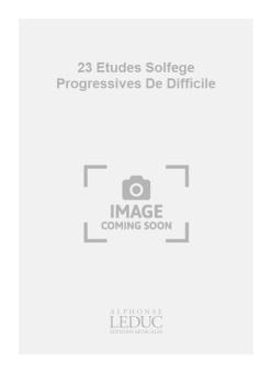 23 Etudes Solfege Progressives de Difficile a Tres Difficile 