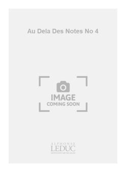 Au Dela Des Notes No. 4 