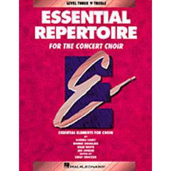 Essential Repertoire for The Concert Choir Level 3: Treble 