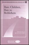 Run Children, Run To Bethlehem 