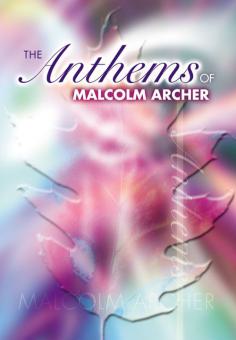 The Anthems Of Malcolm Archer 