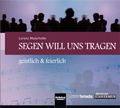 Segen will uns tragen 