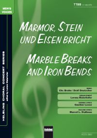 Marmor, Stein und Eisen bricht / Marble Breaks And Iron Bends 